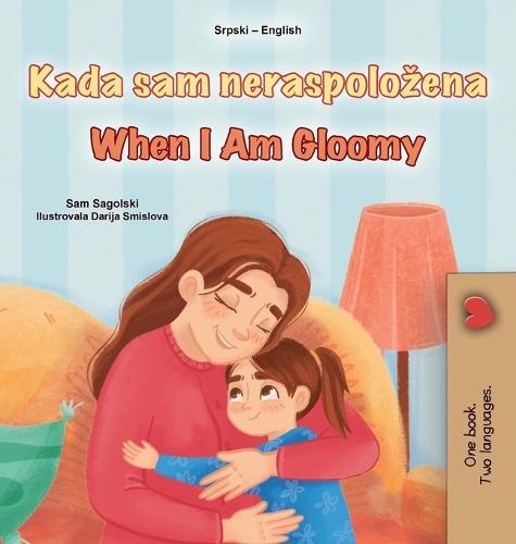 When I am Gloomy (Serbian English Bilingual Children's Book - Latin Alphabet)