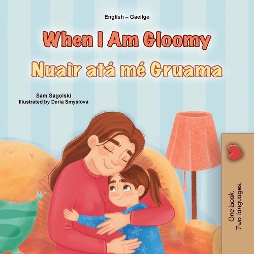 When I am Gloomy (English Irish Bilingual Children's Book)