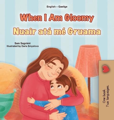 When I am Gloomy (English Irish Bilingual Children's Book)