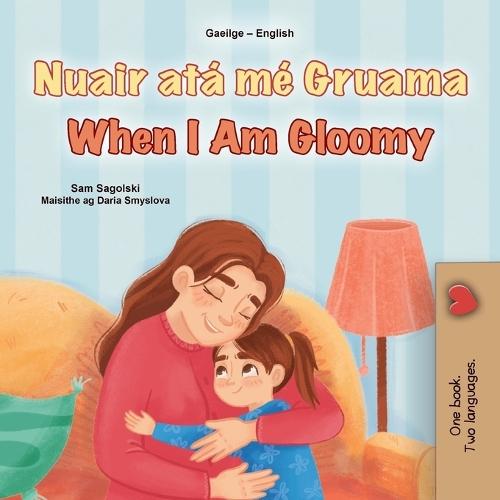 When I am Gloomy (Irish English Bilingual Children's Book)