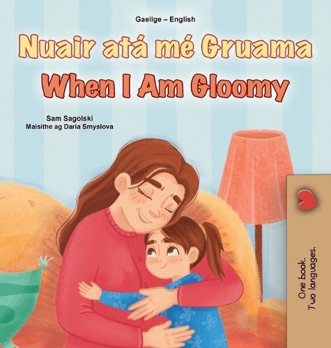 When I am Gloomy (Irish English Bilingual Children's Book)
