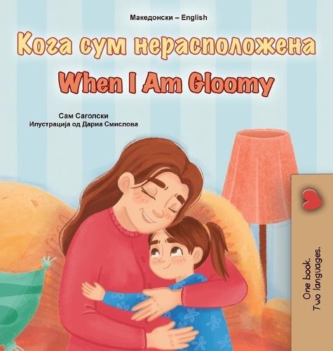 When I am Gloomy (Macedonian English Bilingual Children's Book)