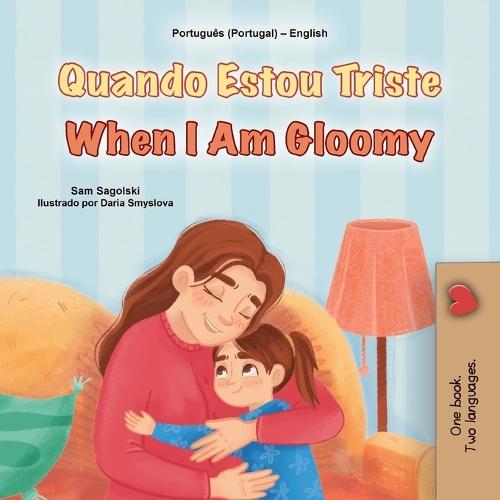When I am Gloomy (Portuguese English Bilingual Children's Book - Portugal)