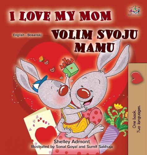 I Love My Mom (English Bosnian Bilingual Children's Book)