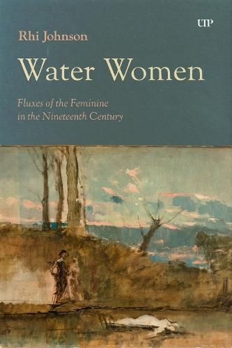 Water Women: Fluxes of the Feminine in the Nineteenth Century