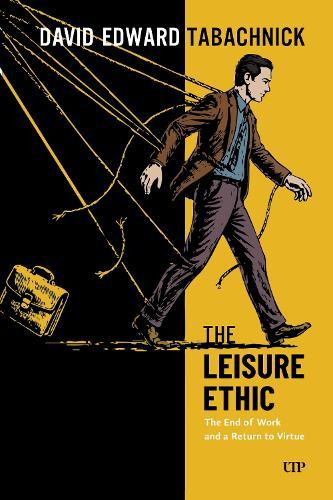 The Leisure Ethic: The End of Work and the Return of Virtue