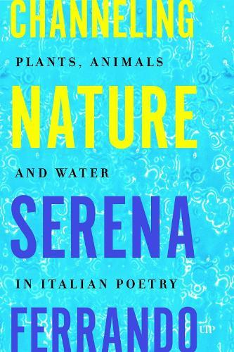 Channelling Nature: Plants, Animals, and Water in Italian Poetry