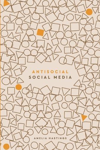 Antisocial Social Media: For professionals who'd rather not