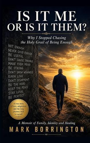 Is It Me Or Is It Them?: Why I Stopped Chasing the Holy Grail of Being Enough
