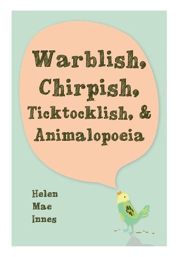 Warblish, Chirpish, Ticktocklish, & Animalopoeia