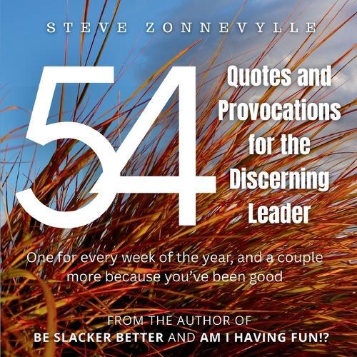 54 Quotes and Provocations for the Discerning Leader