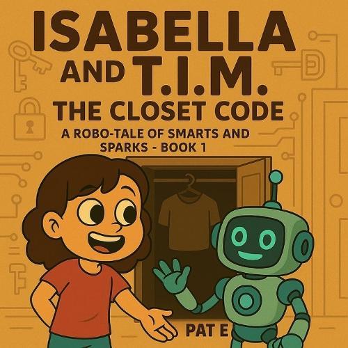 Isabella & T.I.M.: Book 1: The Closet Code