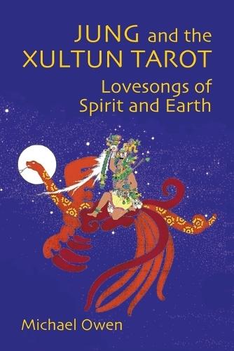 Jung and the Xultun Tarot: Lovesongs of Spirit and Earth