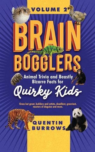 Brain Bogglers: Animal Trivia and Beastly Bizarre Facts for Quirky Kids