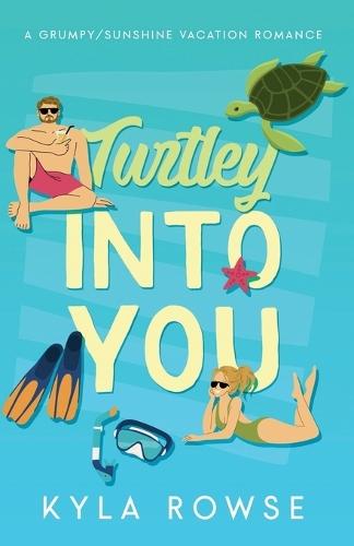 Turtley Into You: A grumpy/sunshine vacation romance