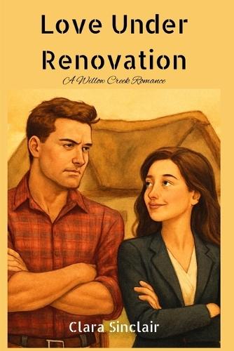 Love Under Renovation: A Willow Creek Romance