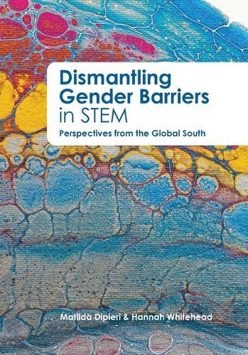 Dismantling Gender Barriers in STEM Perspectives from the Global South