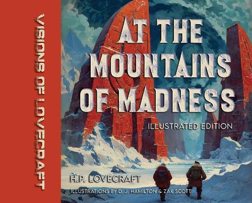 Visions of Lovecraft: At the Mountains of Madness: Illustrated Edition