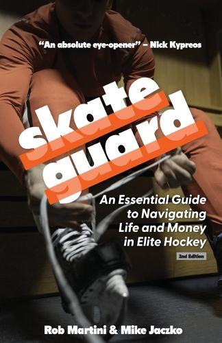 SkateGuard: An Essential Guide for Navigating Life and Money in Elite Hockey
