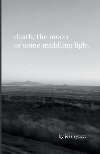 Death, The Moon, or Some Middling Light