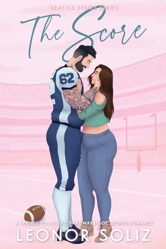 The Score: A Friends to Lovers, Fake Marriage Sports Romance