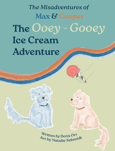 The Misadventures of Max & Cooper: The Ooey-Gooey Ice Cream Adventure