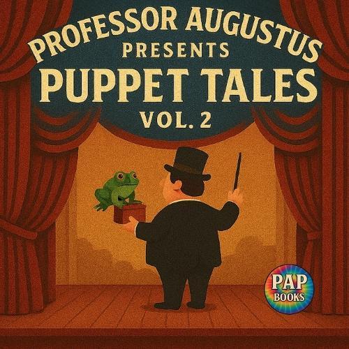 Professor Augustus Presents Puppet Tales Vol. 2