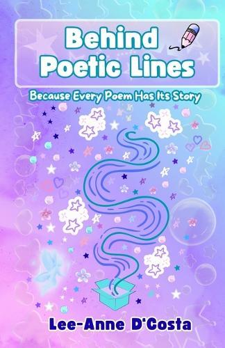 Behind Poetic Lines: Because Every Poem Has Its Story: Rhyming Poetry on Family, Love, Loss, Faith, and Healing
