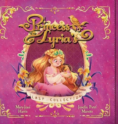 Princess Lyria's Last Collection: A Princess Picture Book About Birds, Kindness, and What Matters Most for Ages 3-6