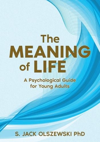 The Meaning of Life: Psychological Guide for Young Adults