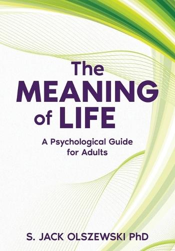 The Meaning of Life: A Psychological Guide for Adults