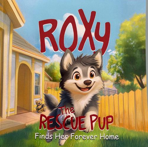 Roxy the Rescue Pup: Finds Her Forever Home
