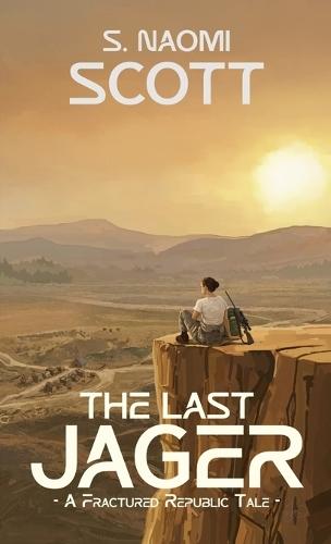 The Last Jager: A Fractured Republic Tale