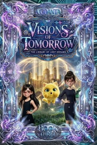 Visions of Tomorrow: A Sci-Fi Fantasy Adventure for Kids Ages 10-14