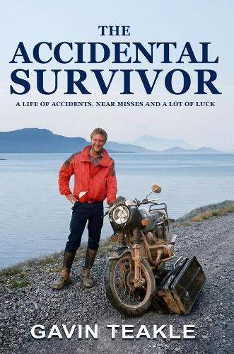 The Accidental Survivor: A life of accidents, near-misses and a lot of luck