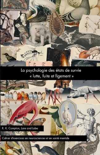 La psychologie des etats de survie "" lutte, fuite et figement ""