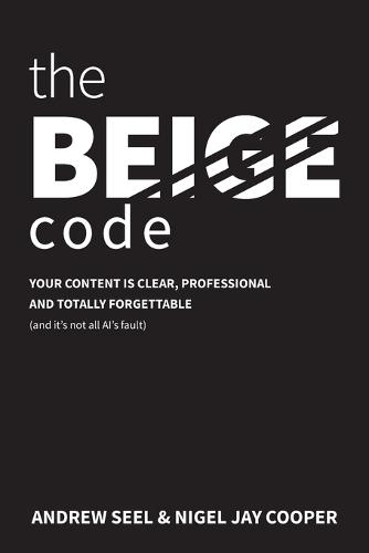 The Beige Code: Your content is clear, professional and totally forgettable (and it's not all Al's fault)
