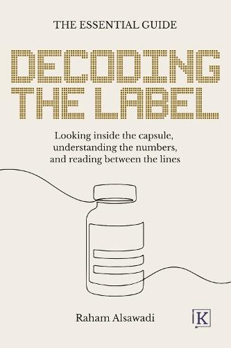 Decoding the Label: Looking inside the capsule, understanding the numbers, and reading between the lines