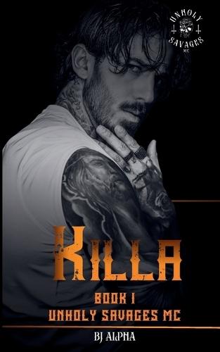 Killa Book 1: Unholy Savages MC Series