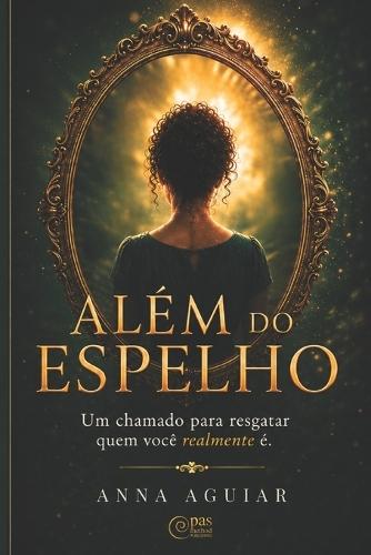 Além do Espelho: Um chamado para resgatar quem você realmente é