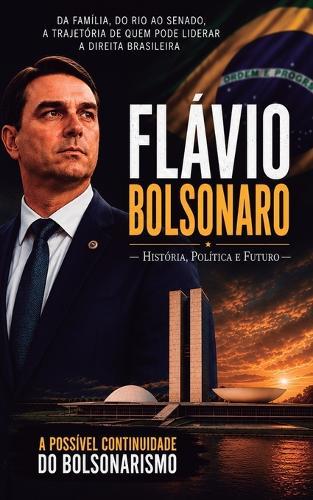 Flávio Bolsonaro: História, Política e Futuro