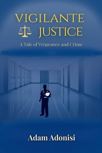 Vigilante Justice: A Tale of Vengeance and Crime