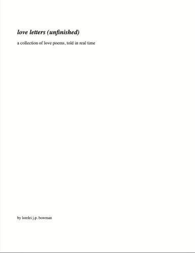 love letters (unfinished): a collection of love poems, told in real time
