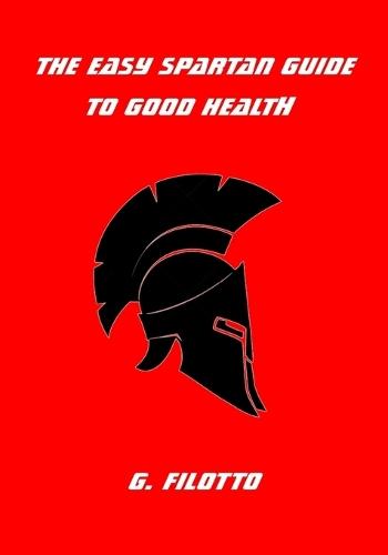 The Easy Spartan Guide to Good Health