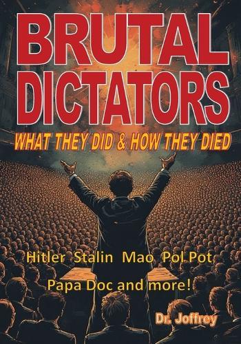 Brutal Dictators: What they did and how they died!