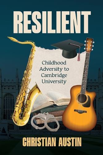 Resilient: Childhood Adversity to Cambridge University