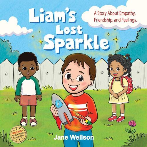 Liam's Lost Sparkle: A Heartwarming SEL Social Skills Story About Empathy & Friendship for Kids Ages 4-8