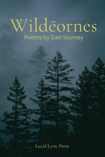 Wildēornes: Poems by Dan Sturney