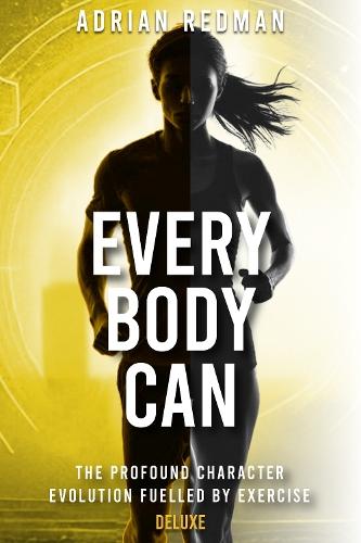 Every 'Body' Can - Deluxe: The profound character evolution fuelled by exercise