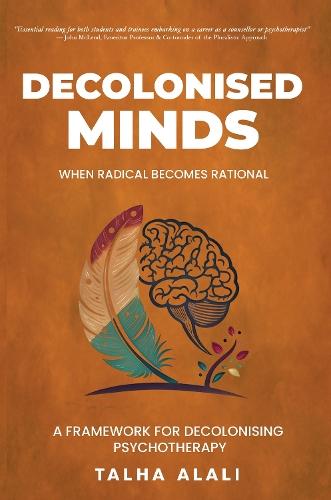 Decolonised Minds: When Radical Becomes Rational: A Framework for Decolonising  Psychotherapy